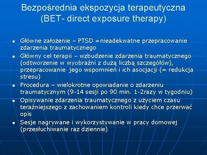 Bezpośrednia ekspozycja terapeutyczna (BET- direct exposure therapy) n n n Główne założenie – PTSD