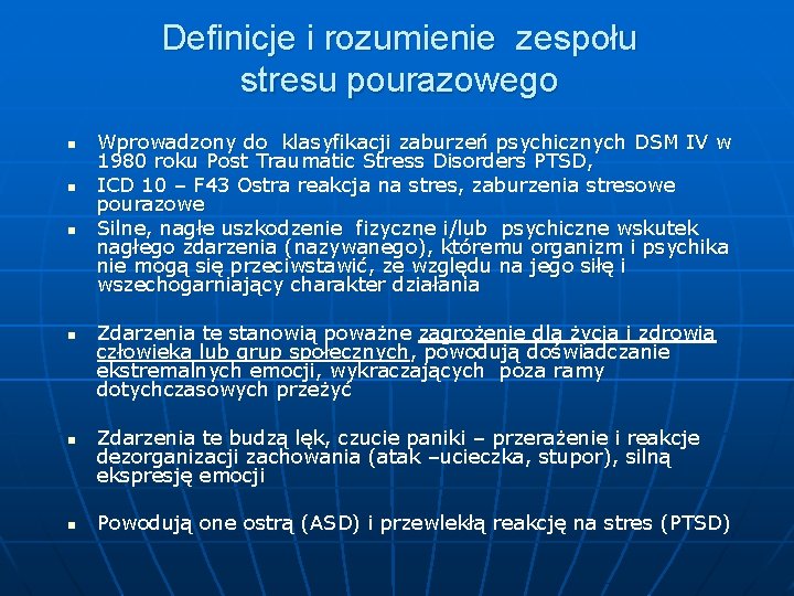 Definicje i rozumienie zespołu stresu pourazowego n n n Wprowadzony do klasyfikacji zaburzeń psychicznych