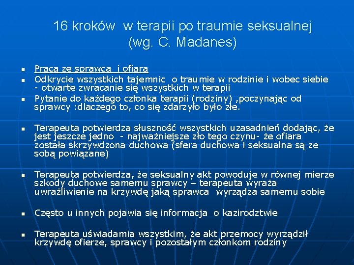16 kroków w terapii po traumie seksualnej (wg. C. Madanes) n n n Praca