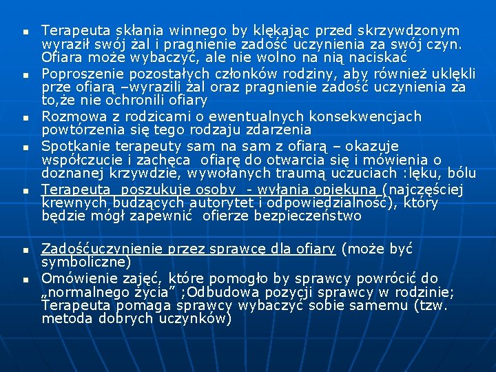 n n n n Terapeuta skłania winnego by klękając przed skrzywdzonym wyraził swój żal