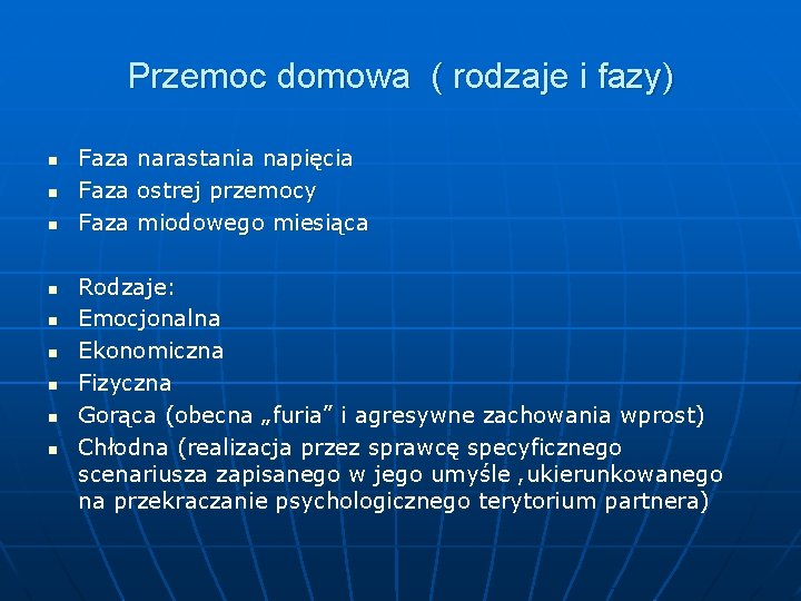 Przemoc domowa ( rodzaje i fazy) n n n n n Faza narastania napięcia