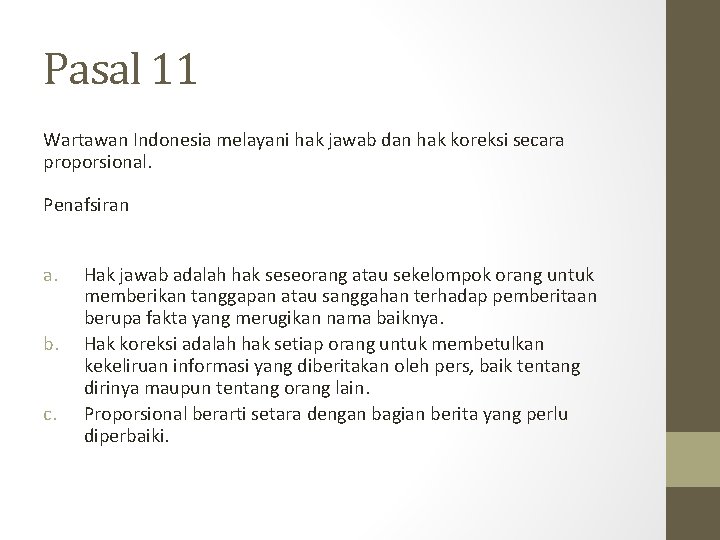 Pasal 11 Wartawan Indonesia melayani hak jawab dan hak koreksi secara proporsional. Penafsiran a.