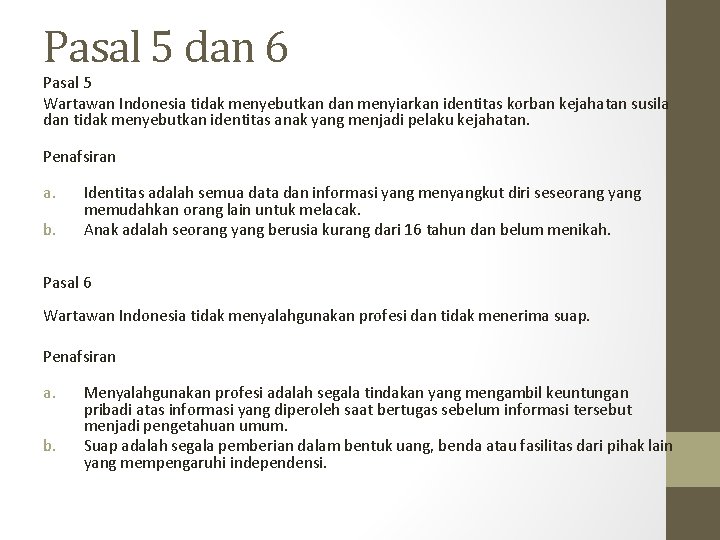 Pasal 5 dan 6 Pasal 5 Wartawan Indonesia tidak menyebutkan dan menyiarkan identitas korban