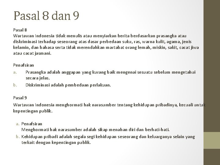 Pasal 8 dan 9 Pasal 8 Wartawan Indonesia tidak menulis atau menyiarkan berita berdasarkan