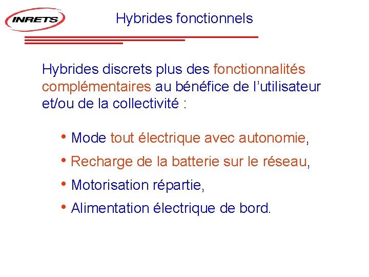 Hybrides fonctionnels Hybrides discrets plus des fonctionnalités complémentaires au bénéfice de l’utilisateur et/ou de