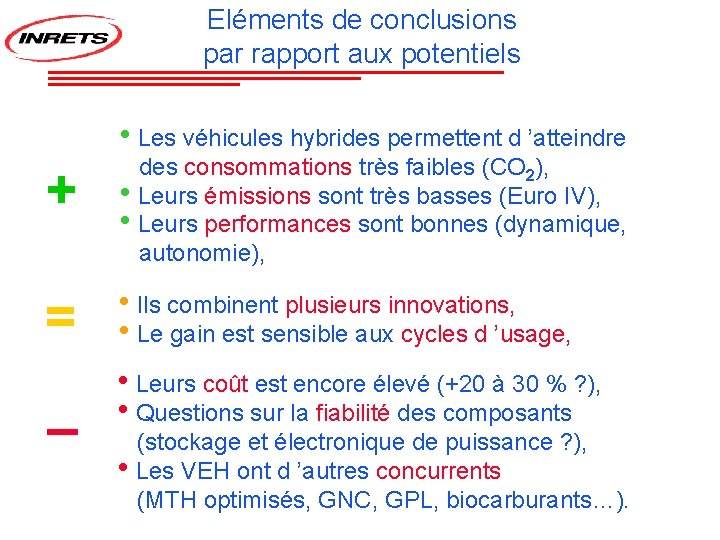 Eléments de conclusions par rapport aux potentiels • Les véhicules hybrides permettent d ’atteindre