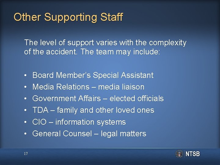Other Supporting Staff The level of support varies with the complexity of the accident.