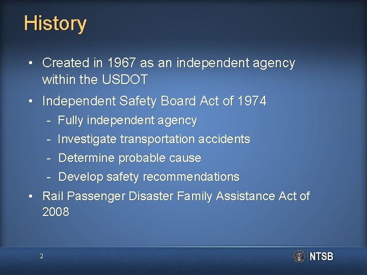History • Created in 1967 as an independent agency within the USDOT • Independent