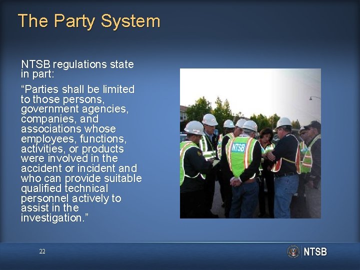 The Party System NTSB regulations state in part: “Parties shall be limited to those