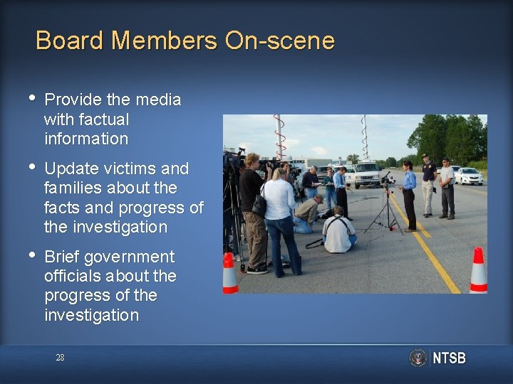 Board Members On-scene • Provide the media with factual information • Update victims and
