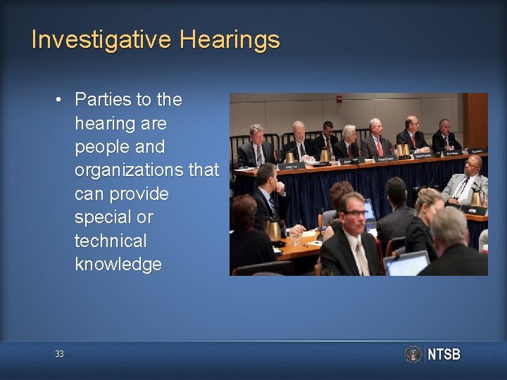 Investigative Hearings • Parties to the hearing are people and organizations that can provide