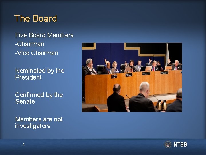 The Board Five Board Members -Chairman -Vice Chairman Nominated by the President Confirmed by