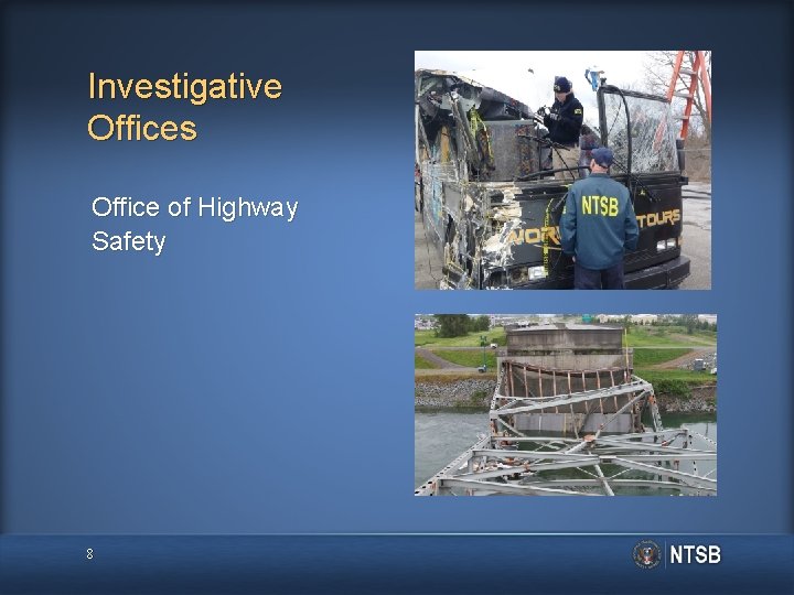 Investigative Offices Office of Highway Safety 8 