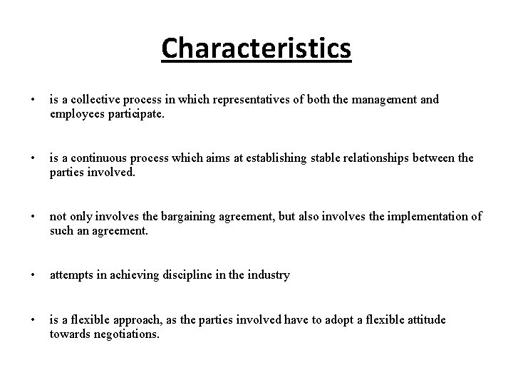 Characteristics • is a collective process in which representatives of both the management and