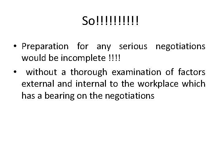 So!!!!! • Preparation for any serious negotiations would be incomplete !!!! • without a