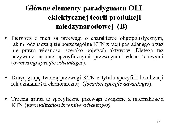 Główne elementy paradygmatu OLI – eklektycznej teorii produkcji międzynarodowej (B) • Pierwszą z nich