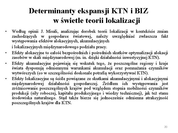 Determinanty ekspansji KTN i BIZ w świetle teorii lokalizacji • • Według opinii J.