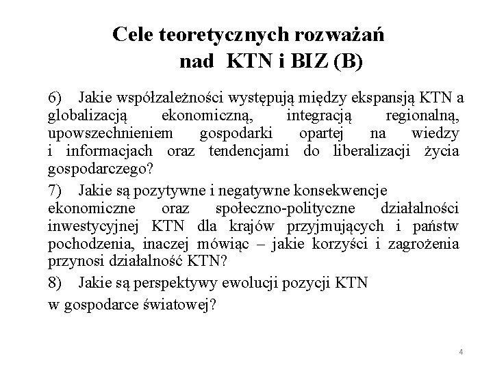 Cele teoretycznych rozważań nad KTN i BIZ (B) 6) Jakie współzależności występują między ekspansją