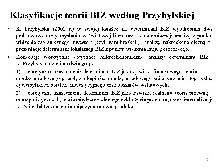 Klasyfikacje teorii BIZ według Przybylskiej • • K. Przybylska (2001 r. ) w swojej