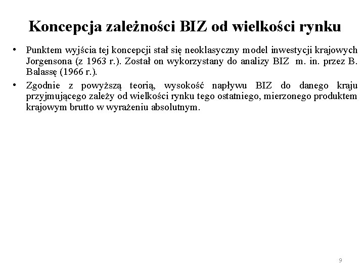 Koncepcja zależności BIZ od wielkości rynku • Punktem wyjścia tej koncepcji stał się neoklasyczny