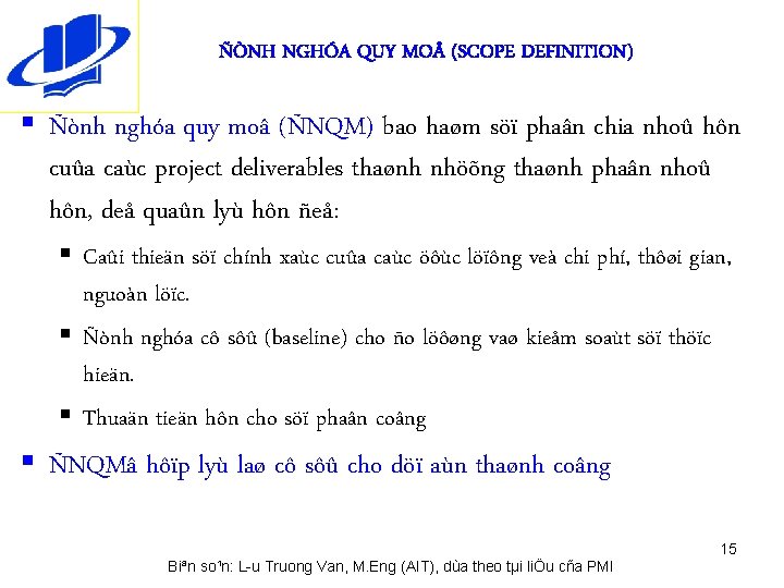 ÑÒNH NGHÓA QUY MO (SCOPE DEFINITION) § Ñònh nghóa quy moâ (ÑNQM) bao haøm