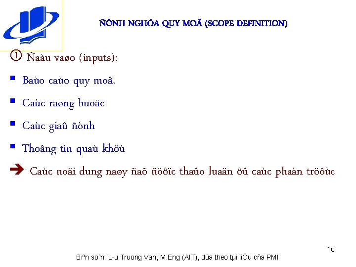 ÑÒNH NGHÓA QUY MO (SCOPE DEFINITION) Ñaàu vaøo (inputs): § Baùo caùo quy moâ.