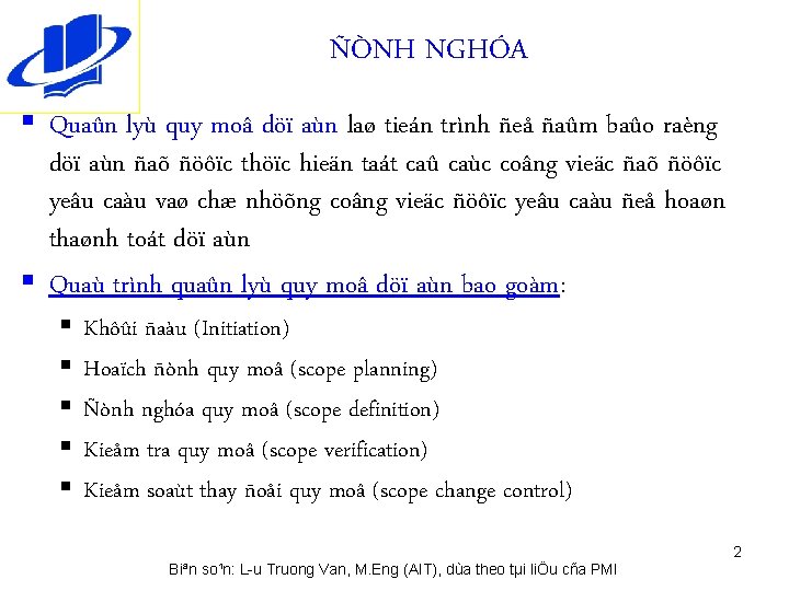 ÑÒNH NGHÓA § Quaûn lyù quy moâ döï aùn laø tieán trình ñeå ñaûm