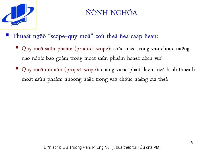 ÑÒNH NGHÓA § Thuaät ngöõ “scope=quy moâ” coù theå ñeà caäp ñeán: § Quy