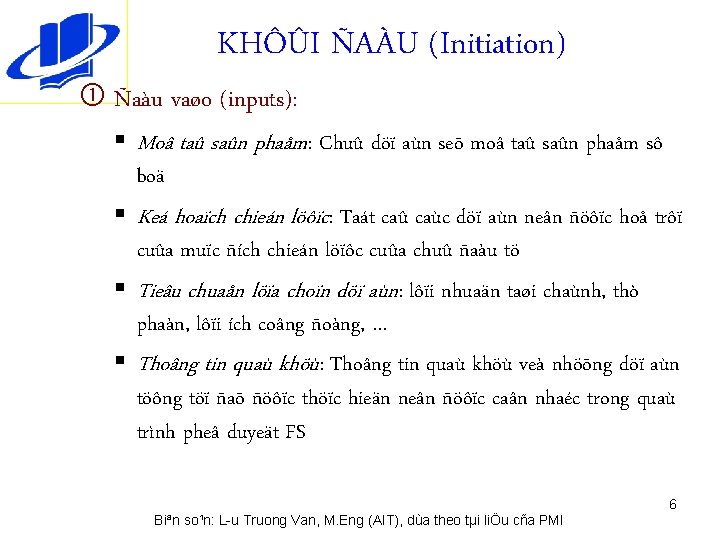 KHÔÛI ÑAÀU (Initiation) Ñaàu vaøo (inputs): § Moâ taû saûn phaåm: Chuû döï aùn