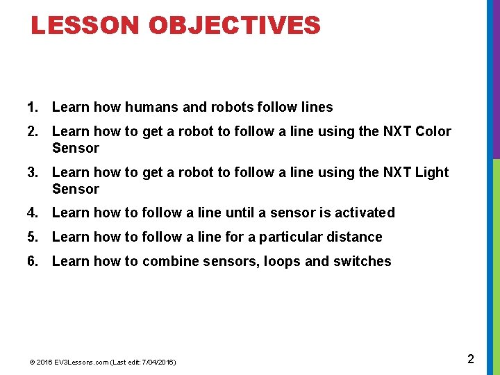 LESSON OBJECTIVES 1. Learn how humans and robots follow lines 2. Learn how to