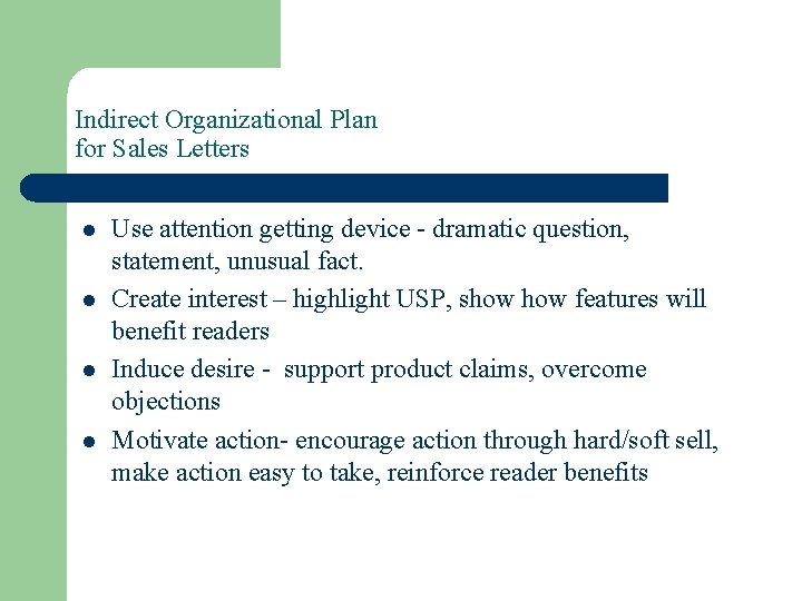 Indirect Organizational Plan for Sales Letters l l Use attention getting device - dramatic