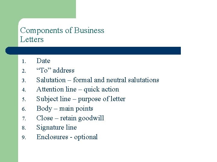 Components of Business Letters 1. 2. 3. 4. 5. 6. 7. 8. 9. Date Components of Business Letters 1. 2. 3. 4. 5. 6. 7. 8. 9. Date