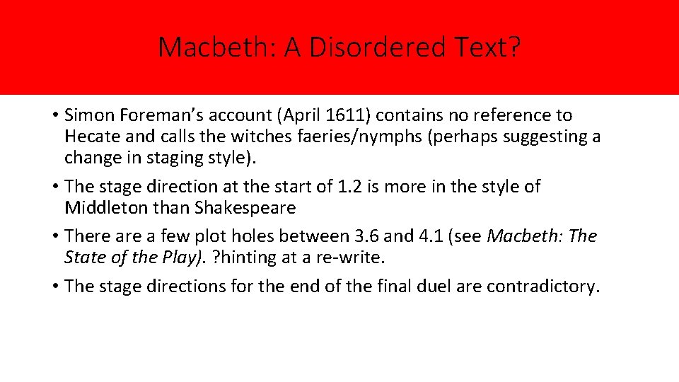 Macbeth: A Disordered Text? • Simon Foreman’s account (April 1611) contains no reference to