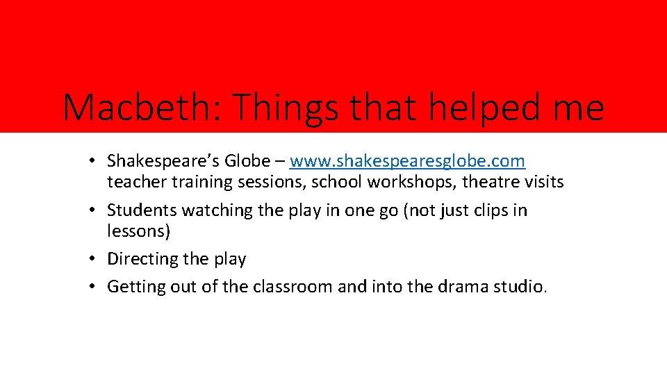 Macbeth: Things that helped me • Shakespeare’s Globe – www. shakespearesglobe. com teacher training