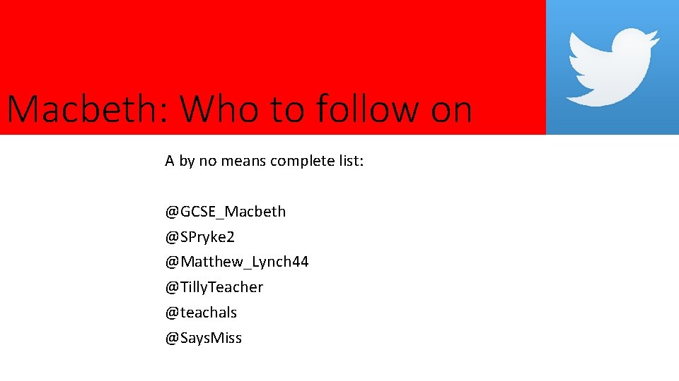 Macbeth: Who to follow on A by no means complete list: @GCSE_Macbeth @SPryke 2
