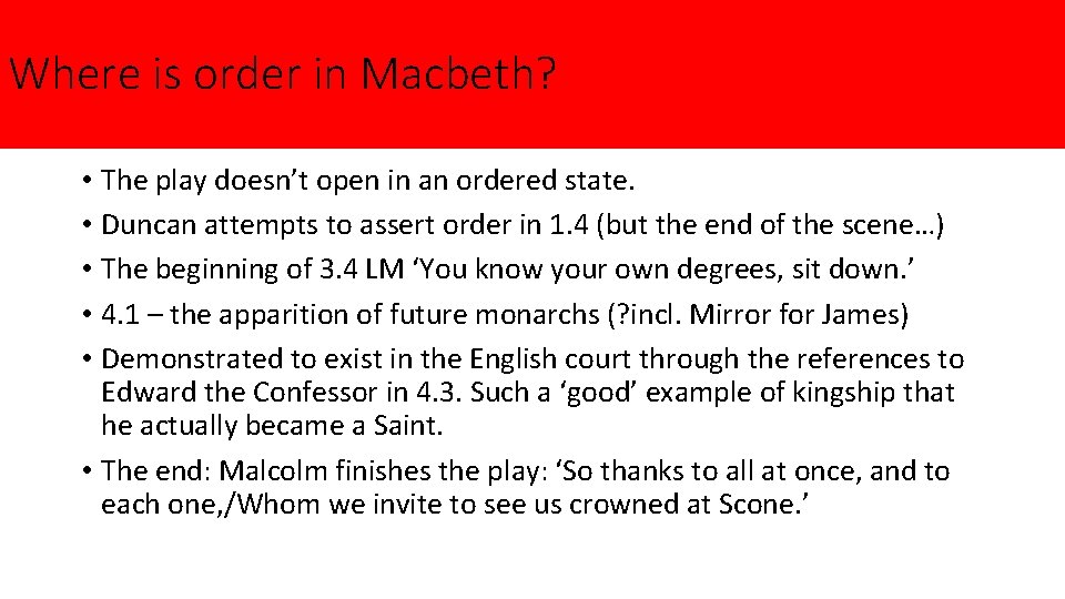 Where is order in Macbeth? • The play doesn’t open in an ordered state.