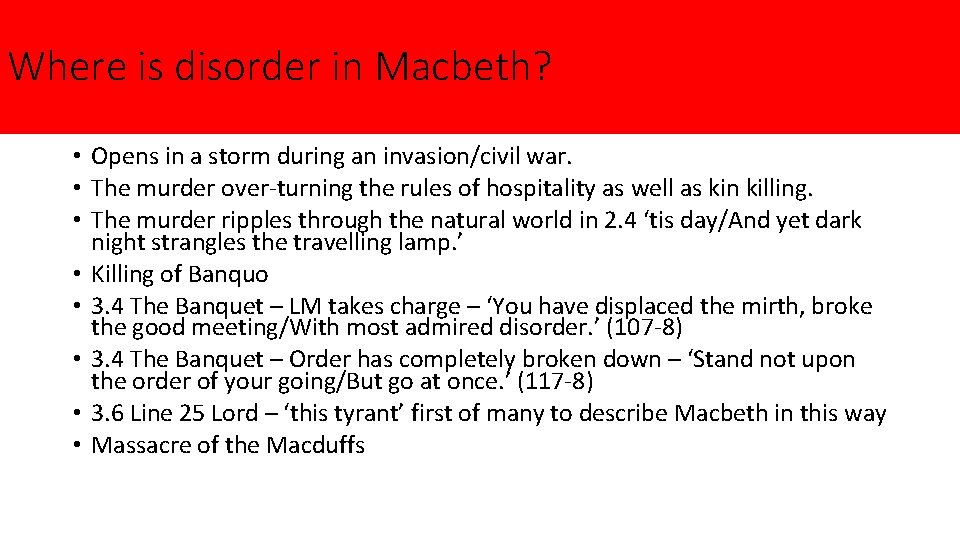 Where is disorder in Macbeth? • Opens in a storm during an invasion/civil war.