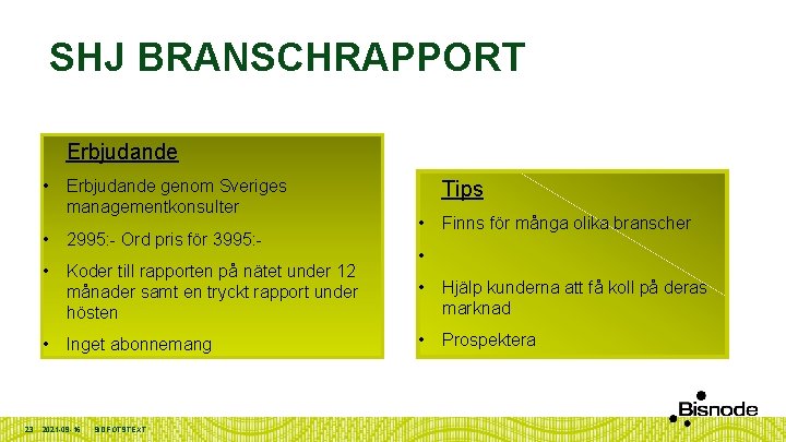 SHJ BRANSCHRAPPORT Erbjudande • 23 Erbjudande genom Sveriges managementkonsulter • 2995: - Ord pris