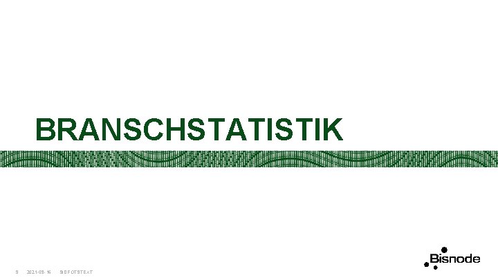 BRANSCHSTATISTIK 9 2021 -09 -16 SIDFOTSTEXT 