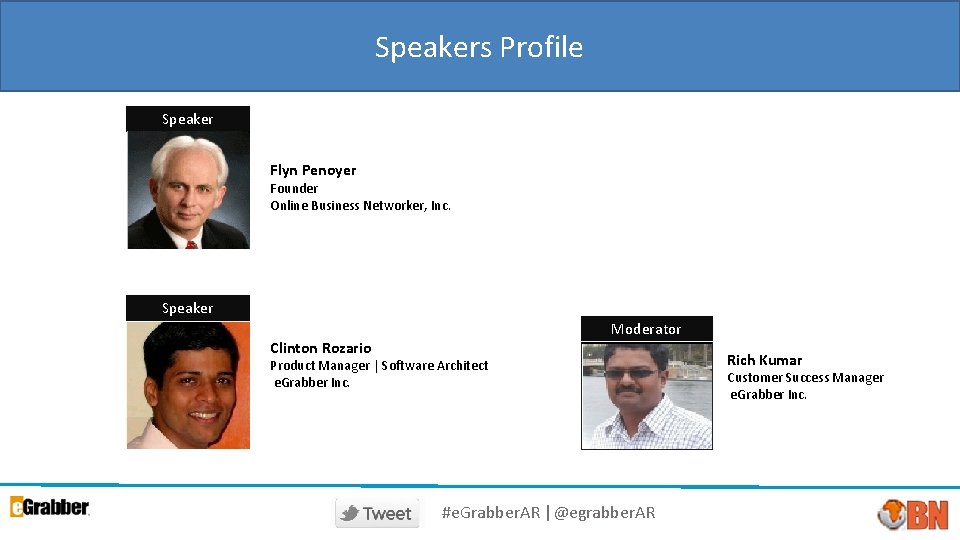 Speakers Profile Speaker Flyn Penoyer Founder Online Business Networker, Inc. Speaker Clinton Rozario Moderator