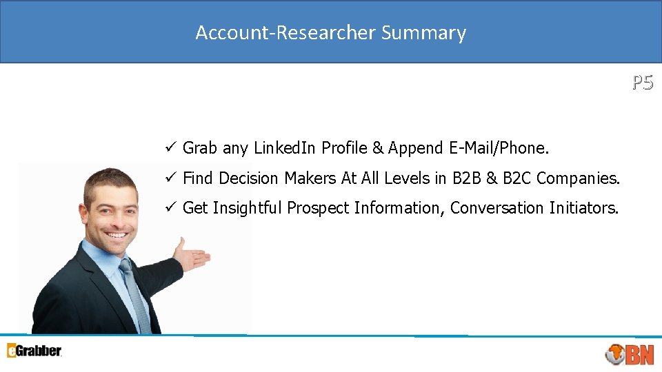 Account-Researcher Summary P 5 ü Grab any Linked. In Profile & Append E-Mail/Phone. ü