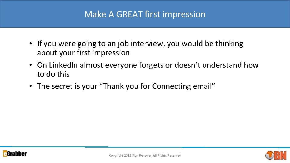 Make A GREAT first impression • If you were going to an job interview,