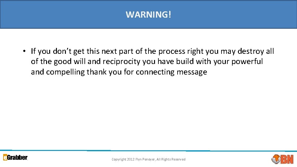 WARNING! • If you don’t get this next part of the process right you WARNING! • If you don’t get this next part of the process right you