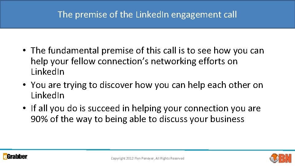 The premise of the Linked. In engagement call • The fundamental premise of this