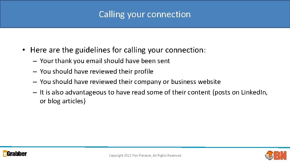 Calling your connection • Here are the guidelines for calling your connection: – –
