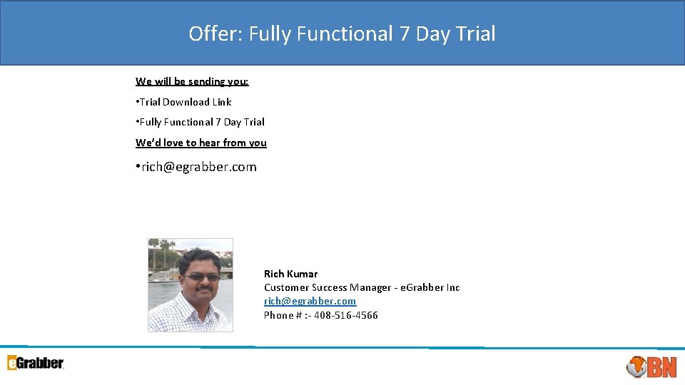 Offer: Fully Functional 7 Day Trial We will be sending you: • Trial Download