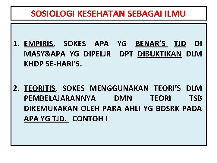 SOSIOLOGI KESEHATAN SEBAGAI ILMU 1. EMPIRIS, SOKES APA YG BENAR’S TJD DI MASY&APA YG