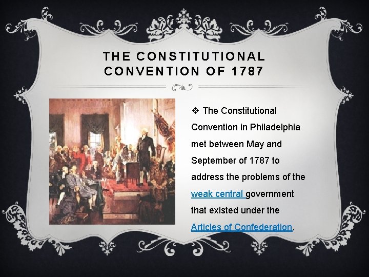 THE CONSTITUTIONAL CONVENTION OF 1787 v The Constitutional Convention in Philadelphia met between May