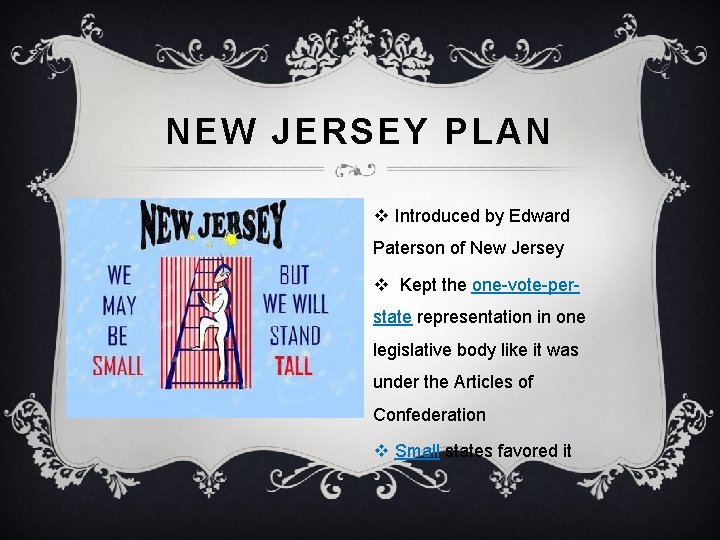 NEW JERSEY PLAN v Introduced by Edward Paterson of New Jersey v Kept the