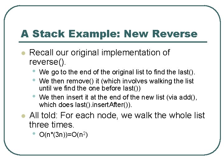 A Stack Example: New Reverse l Recall our original implementation of reverse(). • •